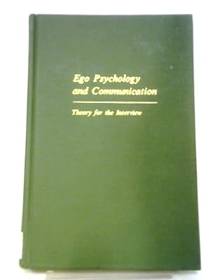 Bild des Verkufers fr Ego Psychology and Communication: Theory for the Interview zum Verkauf von World of Rare Books