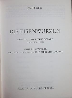 Seller image for Die Eisenwurzen. Land zwischen Enns, Erlauf und Eisenerz; seine Kunstwerke, historischen Lebens- und Siedlungsformen. for sale by Antiquariat Bookfarm