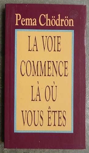 La Voie commence là où vous êtes. Guide pour pratiquer la compassion au quotidien.