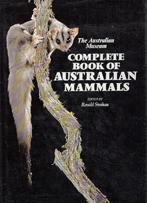 Complete Book of Australian Mammals. Im Auftrag des Australian Museum herausgegeben von Ronald St...