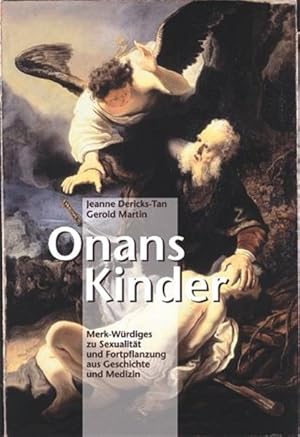 Seller image for Onans Kinder: Merk-Wrdiges zu Sexualitt und Fortpflanzung aus Geschichte und Medizin for sale by Gerald Wollermann