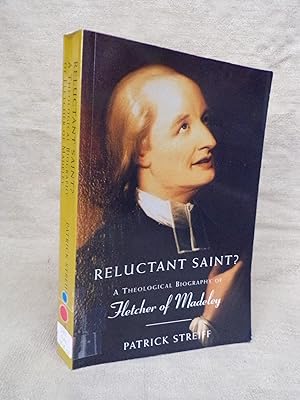 Seller image for RELUCTANT SAINT? A THEOLOGICAL BIOGRAPHY OF FLETCHER OF MADELEY for sale by Gage Postal Books