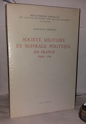 Image du vendeur pour Socit militaire et suffrage politique en Frane depuis 1789 mis en vente par Librairie Albert-Etienne