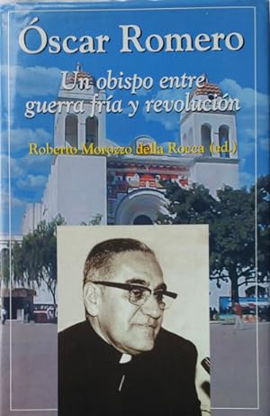 Imagen del vendedor de scar Romero. Un obispo entre guerra fra y revolucin. a la venta por Librera Reencuentro