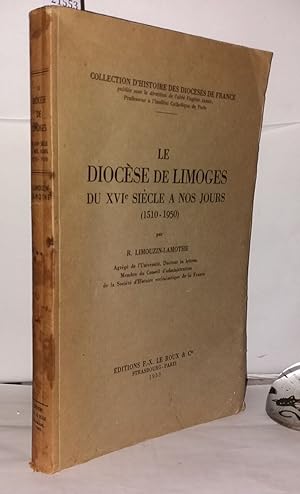 Le diocèse de Limoges du XVIe siècle a nos jours (1510-1950)