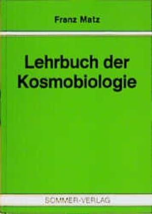 Bild des Verkufers fr Lehrbuch der Kosmobiologie / Franz Matz zum Verkauf von Antiquariat Mander Quell