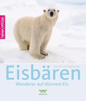 Seller image for Eisbren : Wanderer auf dnnem Eis / Mechtild und Wolfgang Opel Wanderer auf dnnem Eis for sale by Antiquariat Mander Quell