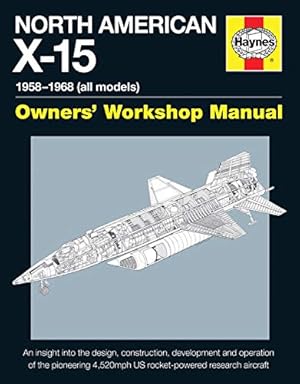 Seller image for North American X-15 Owner's Workshop Manual: 1954-1968 (X-15A, X-15B & Delta Wing models) for sale by Antiquariat Mander Quell