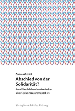 Seller image for Abschied von der Solidaritt? : zum Wandel der schweizerischen Entwicklungszusammenarbeit / Andreas Schild Zum Wandel der schweizerischen Entwicklungszusammenarbeit for sale by Antiquariat Mander Quell