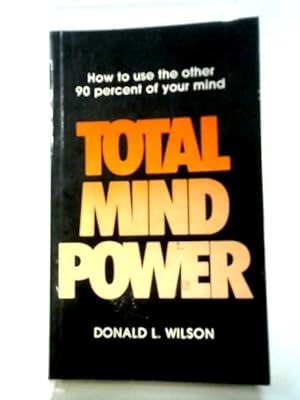 Bild des Verkufers fr Total Mind Power: How to Use the Other 90 Percent of Your Mind zum Verkauf von World of Rare Books