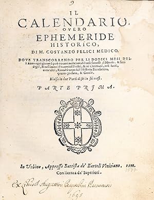 Il calendario overo Ephemeride historico, di M. Costanzo Felici medico. Dove transcorrendo per li...