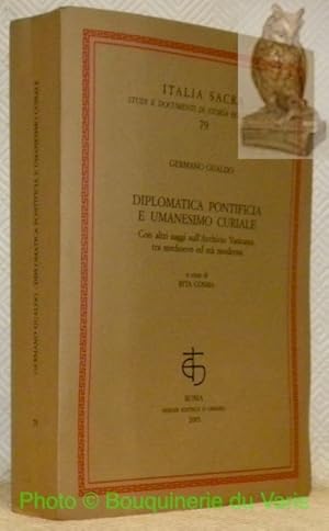 Seller image for Diplomatica pontificia e umanesimo curiale. Con altri saggi sull'Archivio Vaticano, tra Medioevo ed et� moderna a cura di Rita Cosma. Collana Italia Sacra, studi e documenti di storia ecclesiastica, 79. for sale by Bouquinerie du Varis