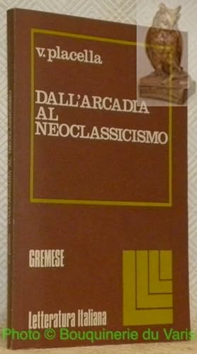 Bild des Verkufers fr Dall'arcadia al neoclassicismo. Collana Storia della Letteratura Italiana. zum Verkauf von Bouquinerie du Varis
