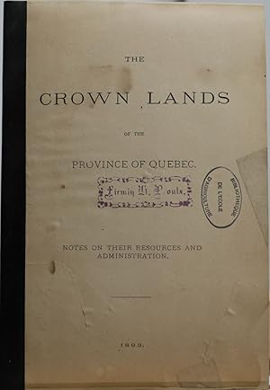 The crown lands of the Province of Quebec. Notes on their resources and administration