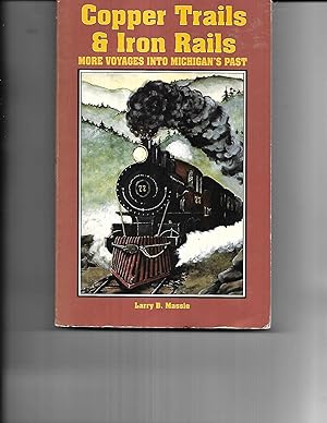 Bild des Verkufers fr Copper Trails and Iron Rails More Voyages into Michigan's Past zum Verkauf von Redux Books