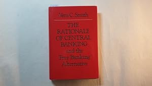Bild des Verkufers fr The Rationale of Central Banking and the Free Banking Alternative zum Verkauf von Gebrauchtbcherlogistik  H.J. Lauterbach
