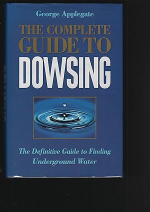 Bild des Verkufers fr THE COMPLETE GUIDE TO DOWSING: The Definite Guide to Finding Underground Water zum Verkauf von Chaucer Bookshop ABA ILAB