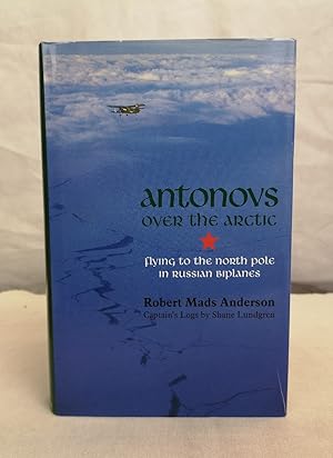 Immagine del venditore per Antonovs over the Arctic. Flying to the North Pole in Russian Biplanes. venduto da Antiquariat Bler