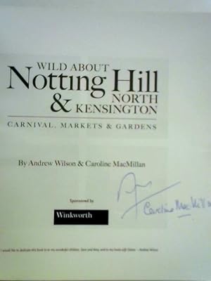 Seller image for Wild About Notting Hill & North Kensington: Carnival, Markets & Gardens for sale by World of Rare Books