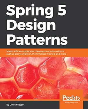 Bild des Verkufers fr Spring 5 Design Patterns: Master efficient application development with patterns such as proxy, singleton, the template method, and more zum Verkauf von WeBuyBooks