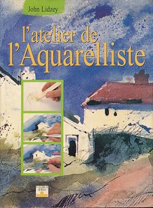 Immagine del venditore per L'atelier de l'aquarelliste venduto da LIBRAIRIE GIL-ARTGIL SARL