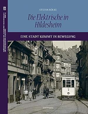 Die Elektrische in Hildesheim: Eine Stadt kommt in Bewegung. (= Veröffentlichungen der Hildesheim...
