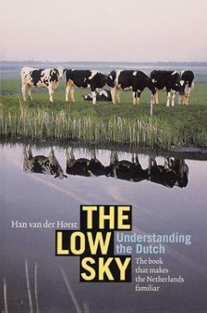 Image du vendeur pour The Low Sky: Understanding the Dutch mis en vente par WeBuyBooks