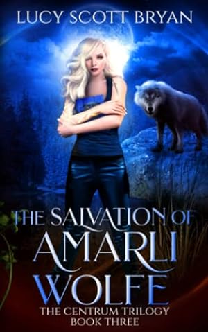 Bild des Verkufers fr The Salvation of Amarli Wolfe: 3 (The Centrum Trilogy) zum Verkauf von WeBuyBooks