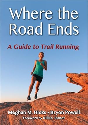 Seller image for Where The Roads Ends : A Guide to Trail Running for sale by GreatBookPricesUK