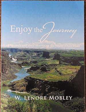 Enjoy the Journey : Of Women and Their Horses Along the Snake River Plain