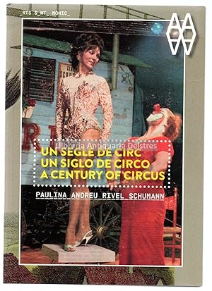 Seller image for Un segle de circ. / Un siglo de circo. / A century of circus. Paulina Andreu Rivel Schumann. for sale by Llibreria Antiquria Delstres