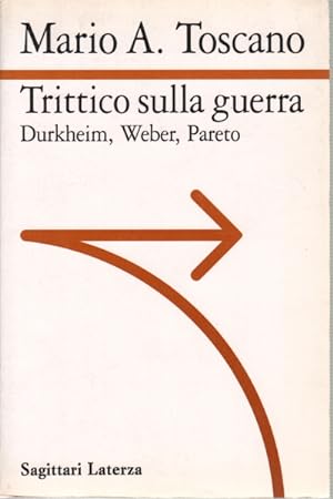 Immagine del venditore per Trittico sulla guerra Durkheim, Weber, Pareto venduto da Di Mano in Mano Soc. Coop