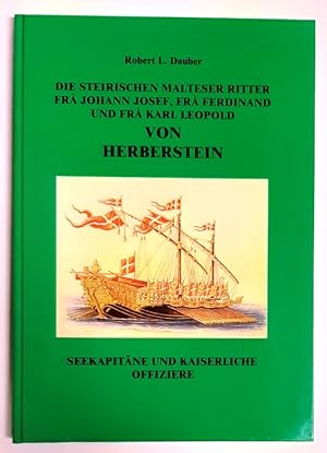 Bild des Verkufers fr Die Steirischen Malteser Ritter Fra Johann Josef, Fra Ferdinand und Fr Karl Leopold von Herberstein. Seekapitne und kaiserliche Offiziere. zum Verkauf von erlesenes  Antiquariat & Buchhandlung