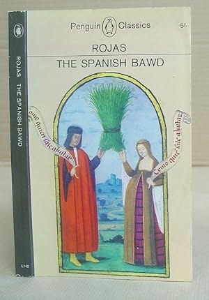 Seller image for The Spanish Bawd - La Celestina, Being The Tragi Comedy Of Calisto And Melibea for sale by Eastleach Books