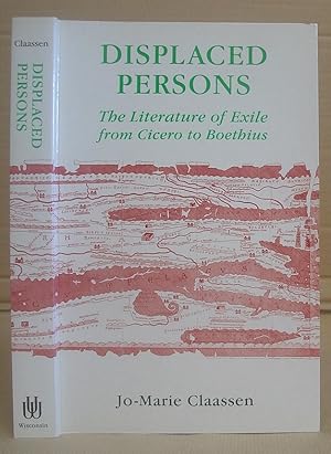 Displaced Persons - The Literature Of Exile From Cicero To Boethius