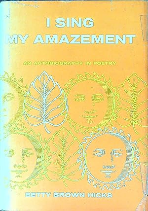 Seller image for I Sing My Amazement: an Autobiography in Poetry for sale by Wonder Book