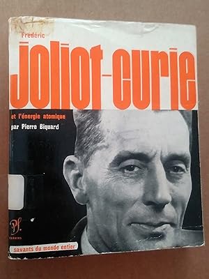 Bild des Verkufers fr Frdric Joliot-Curie et l'nergie atomique - Choix de textes et prsentation de Pierre Biquard zum Verkauf von Livresse