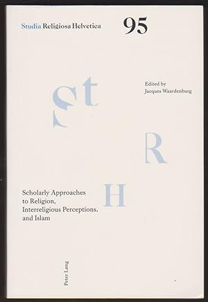 Seller image for SCHOLARLY APPROACHES TO RELIGION, INTERRELIGIOUS PERCEPTIONS, AND ISLAM for sale by Easton's Books, Inc.