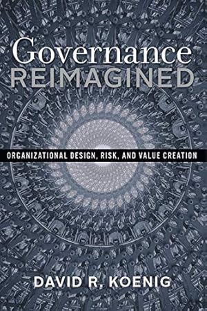 Bild des Verkufers fr Governance Reimagined: Organizational Design, Risk, and Value Creation zum Verkauf von WeBuyBooks