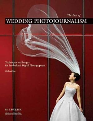 Bild des Verkufers fr Best of Wedding Photojournalism, The: Techniques and Images for Professional Digital Photographers zum Verkauf von WeBuyBooks