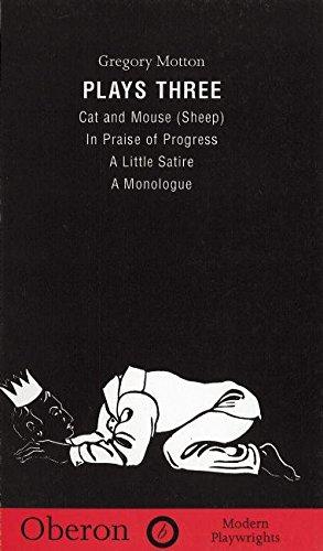 Image du vendeur pour Plays Three - "Cat and Mouse (Sheep)", "In Praise of Progress", "Little Satire", "A Monologue" Vol 3 Oberon/Modern Playwrights mis en vente par WeBuyBooks