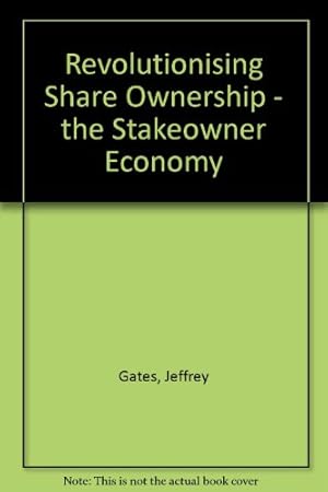 Imagen del vendedor de Revolutionising Share Ownership - the Stakeowner Economy a la venta por WeBuyBooks