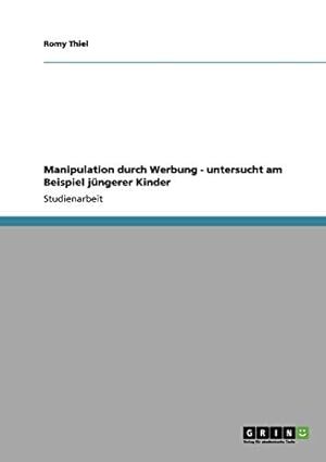 Immagine del venditore per Manipulation durch Werbung - untersucht am Beispiel jngerer Kinder venduto da WeBuyBooks