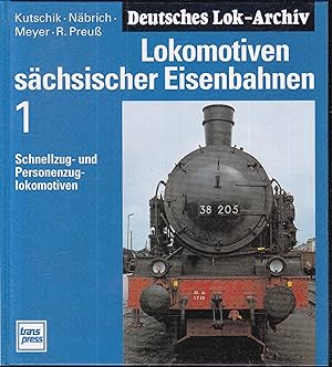 Lokomotiven sächsischer Eisenbahnen 1: Schnellzug- und Personenzuglokomotiven.