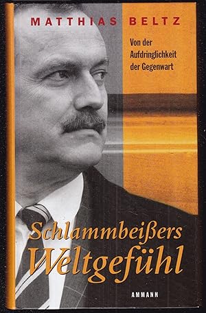 Seller image for Schlammbeiers Weltgefhl. Von der Aufdringlichkeit der Gegenwart for sale by Graphem. Kunst- und Buchantiquariat