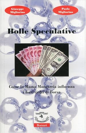 Image du vendeur pour Bolle Speculative. Come la Massa Monetaria influenza i forti rialzi di Borsa mis en vente par Libro Co. Italia Srl
