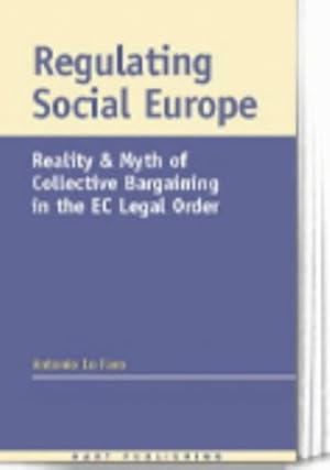 Seller image for Regulating Social Europe: Reality and Myth of Collective Bargaining in the EC Legal Order for sale by WeBuyBooks