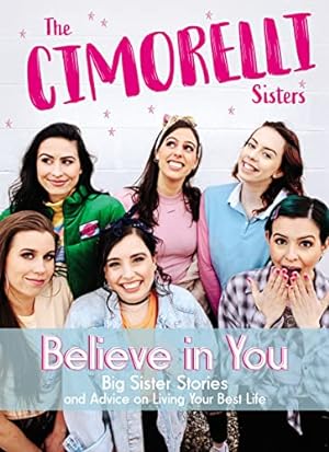 Bild des Verkufers fr Believe in You: Big Sister Stories and Advice on Living Your Best Life zum Verkauf von Reliant Bookstore