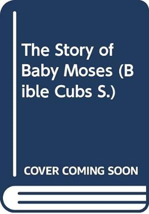 Seller image for The Story of Baby Moses (Bible Cubs S.) for sale by WeBuyBooks