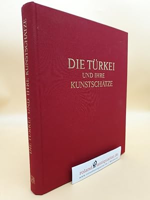 Bild des Verkufers fr Die Trkei und ihre Kunstschtze. Das Anatolien der frhen Knigreiche. Byzanz. Die islamische Zeit zum Verkauf von Roland Antiquariat UG haftungsbeschrnkt